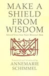 Make a Shield from Wisdom: Selected Verses from Nāṣir-i Khusraw's "Dīvān" Make a Shield from Wisdom: Selected Verses from Nāṣir-i Khusraw's "Dīvān"