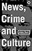 News, Crime and Culture