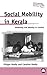 Social Mobility in Kerala: Modernity and Identity in Conflict (Anthropology, Culture and Society)