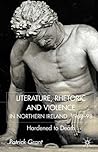 Rhetoric and Violence in Northern Ireland, 1968-98: Hardened to Death Rhetoric and Violence in Northern Ireland, 1968-98: Hardened to Death