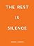 The Rest Is Silence