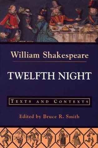 Twelfth Night; Or, What You Will: Texts and Contexts