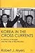 Korea in the Cross Currents: A Century of Struggle and the Crisis of Reunification