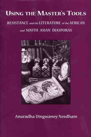 Using the Master's Tools: Resistance and the Literature of the African and South Asian Diasporas (Hardcover)