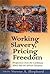 Working Slavery, Pricing Freedom: Perspectives from the Caribbean, Africa, and the African Diapsora
