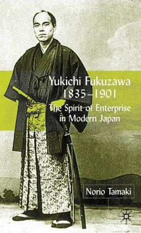 Yukichi Fukuzawa 1835-1901: The Spirit of Enterprise in Modern Japan (Hardcover)