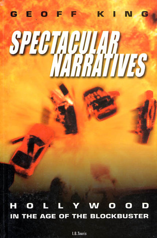 Spectacular Narratives: Hollywood in the Age of the Blockbuster (Cinema and Society)
