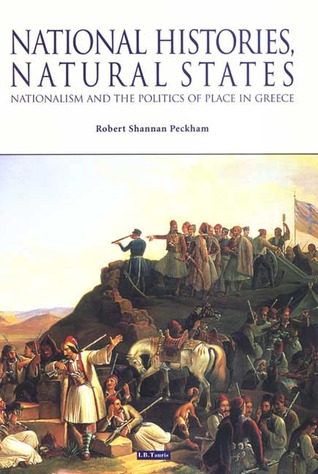 National Histories, Natural States: Nationalism and the Politics of Place in Greece
