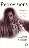 Retrovisions: Reinventing the Past in Film and Fiction (Film/Fiction)