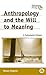 Anthropology and the Will to Meaning: A Postcolonial Critique (Anthropology, Culture and Society)