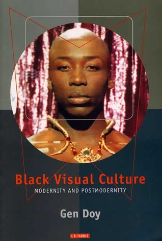 Black Visual Culture: Modernity and Postmodernity