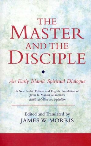 The Master and the Disciple: An Early Islamic Spiritual Dialogue on Conversion Kitab al-'alim wa'l-ghulam (Ismaili Texts and Translations)