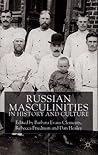 Russian Masculinities iIn History and Culture