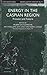 Energy in the Caspian Region by Yelena Kalyuzhnova