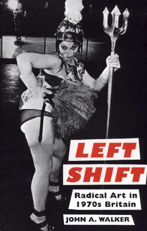 Left Shift: Radical Art in 1970s Britain (Paperback)