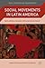 Social Movements in Latin America: Neoliberalism and Popular Resistance (Social Movements and Transformation)
