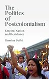 The Politics of Postcolonialism by Rumina Sethi
