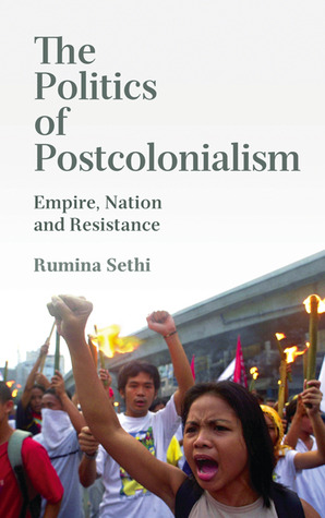 The Politics of Postcolonialism: Empire, Nation and Resistance (Paperback)