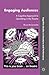 Engaging Audiences: A Cognitive Approach to Spectating in the Theatre (Cognitive Studies in Literature and Performance)