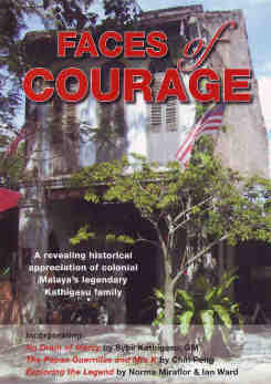 Faces of Courage: a revealing historical appreciation of colonial Malaya's legendary Kathigasu family (Paperback)
