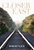 Closer East