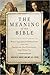 The Meaning of the Bible: What the Jewish Scriptures and Christian Old Testament Can Teach Us