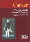 Voi non sapete che cos'è l'amore: Saggi, poesie, racconti