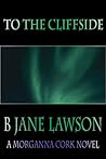 To the Cliffside by B. Jane Lawson
