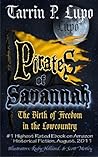 Pirates of Savannah: The Birth of Freedom in the Low Country Pirates of Savannah: The Birth of Freedom in the Low Country
