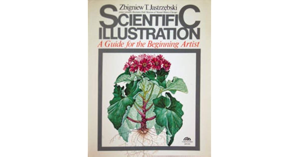Scientific IllustrationA Guide for the Beginning Artist by Zbigniew T