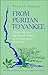From Puritan to Yankee: Character and the Social Order in Connecticut, 1690-1765 (Center for the Study of the History of Liberty in America)