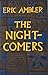 The Night-Comers by Eric Ambler