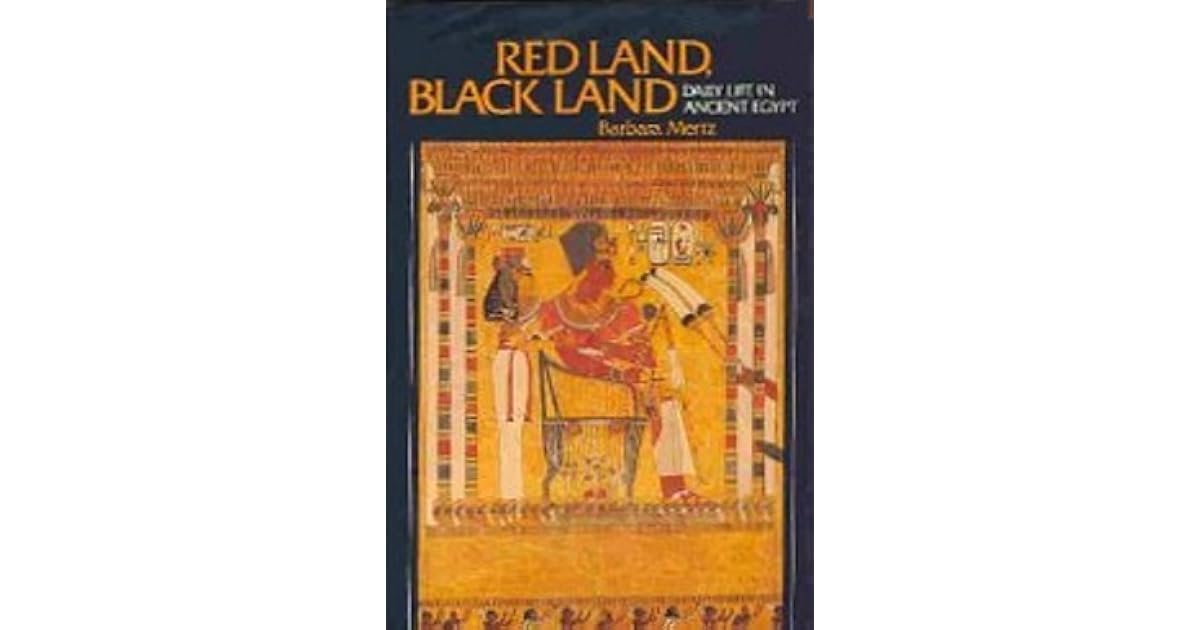 Red Land, Black Land Daily Life in Ancient Egypt by Barbara Mertz