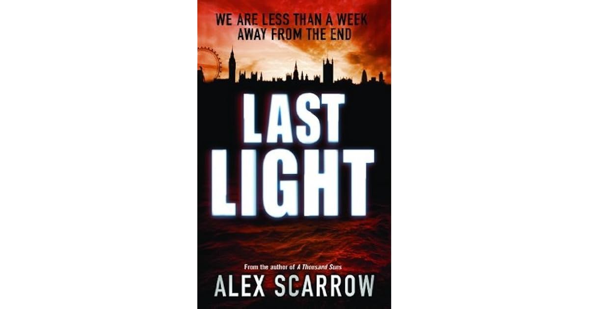 Last Light (Last Light, 1) by Alex Scarrow