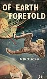 Of Earth Foretold by Kenneth Bulmer Of Earth Foretold by Kenneth Bulmer