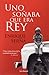 Uno soñaba que era rey