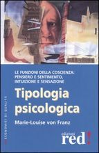Tipologia psicologica. Le funzioni della coscienza: pensiero e sentimento, intuizione e sensazione