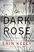 The Dark Rose by Erin Kelly