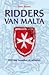 Ridders van Malta: 900 jaar monniken en militairen