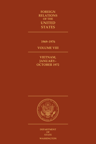 Foreign Relations of the United States, 1969-1976, Volume VIII, Vietnam, January-October 1972