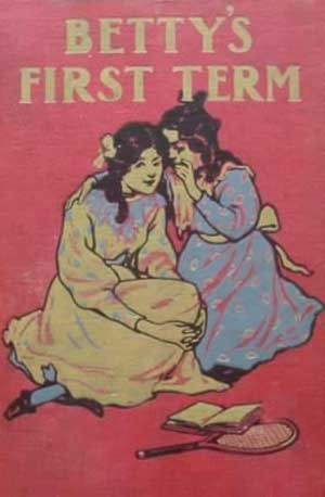 Betty's First Term: A School Story (Betty Nixon, #1)