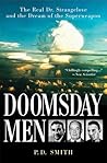 Doomsday Men: The Real Dr. Strangelove and the Dream of the Superweapon