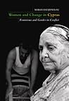 Women and Change in Cyprus: Feminisms and Gender in Conflict