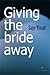 Giving the Bride Away by Sage Vivant