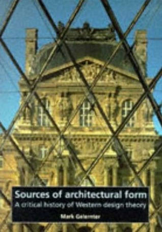 Sources of architectural form: A critical history of western design theory (Paperback)