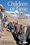 Children of Time: The Aga Khan and the Ismailis Children of Time: The Aga Khan and the Ismailis