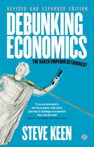 Debunking Economics: The Naked Emperor Dethroned? (Paperback)
