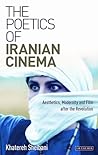 The Poetics of Iranian Cinema: Aesthetics, Modernity and Film after the Revolution (International Library of Iranian Studies)