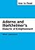 How to Read Adorno and Horkheimer's Dialectic of Enlightenment (How to Read Theory)