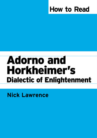 How to Read Adorno and Horkheimer's Dialectic of Enlightenment (How to Read Theory)